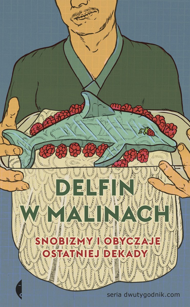 Delfin w malinach. Snobizmy i obyczaje ostatniej dekady - ebook epub