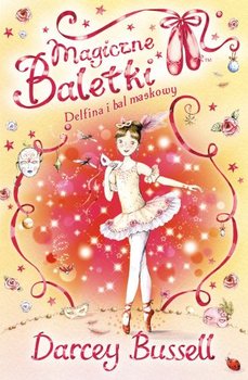 Delfina i bal maskowy. Magiczne baletki - Bussell Darcey