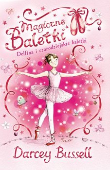 Delfina i czarodziejskie baletki. Magiczne baletki - Bussell Darcey