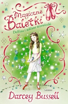 Delfina i szklane trzewiczki. Magiczne baletki - Bussell Darcey