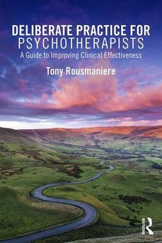 Deliberate Practice for Psychotherapists - Rousmaniere Tony