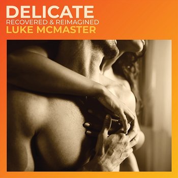 Delicate - Luke McMaster