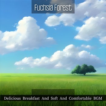 Delicious Breakfast and Soft and Comfortable Bgm - Fuchsia Forest
