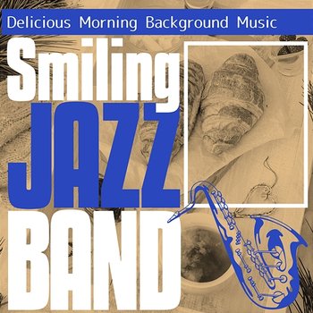 Delicious Morning Background Music - Smiling Jazz Band