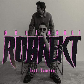 DELİKANLI - Robrekt feat. Tuwran