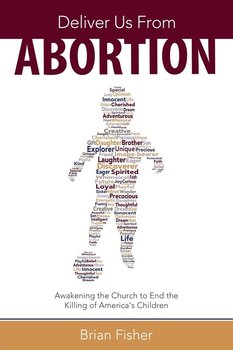 Deliver Us from Abortion - Fisher Brian