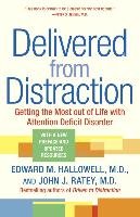 Delivered from Distraction: Getting the Most Out of Life with Attention Deficit Disorder - Hallowell Edward M., Ratey John J.