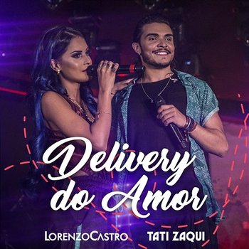 Delivery Do Amor - Lorenzo Castro feat. Tati Zaqui