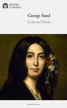 Delphi Collected Works of George Sand - George Sand