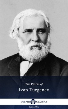 Delphi Collected Works of Ivan Turgenev (Illustrated) - Turgenev Ivan