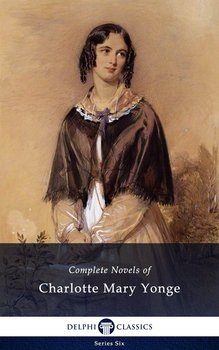 Delphi Complete Novels of Charlotte Mary Yonge (Illustrated) - Yonge Charlotte Mary