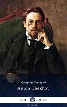 Delphi Complete Works of Anton Chekhov (Illustrated) - Anton Tchekhov