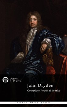 Delphi Complete Works of John Dryden (Illustrated) - John Dryden