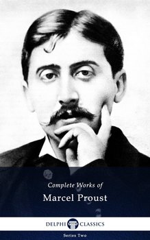 Delphi Complete Works of Marcel Proust (Illustrated) - Proust Marcel
