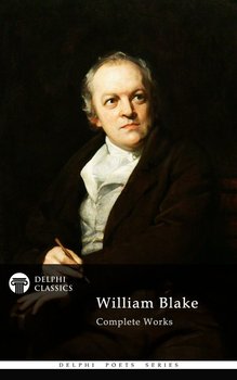 Delphi Complete Works of William Blake (Illustrated) - Blake William