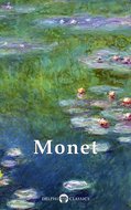 Delphi Works of Claude Monet  (Illustrated) - Monet Claude