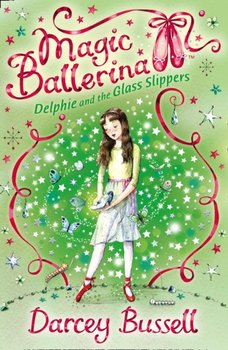 Delphie and the Glass Slippers - Bussell Darcey