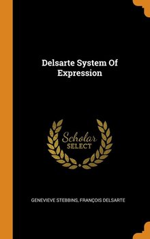 Delsarte System Of Expression - Stebbins Genevieve