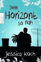 Dem Horizont so nah Koch Jessica