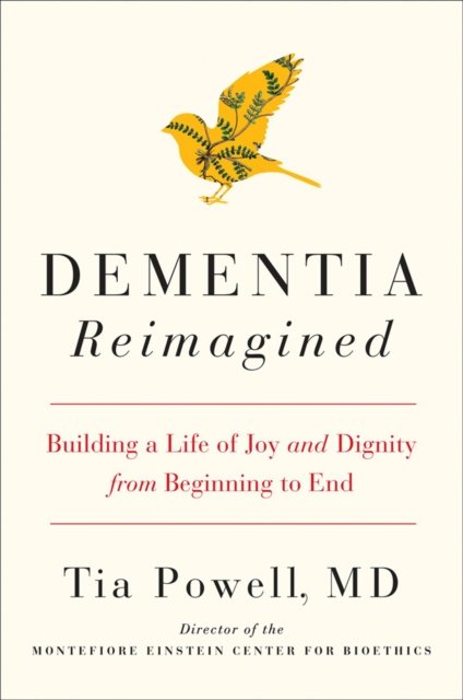 Dementia Reimagined: Building a Life of Joy and Dignity from Beginning ...