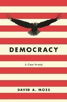 Democracy: A Case Study - Moss David A.