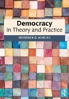 Democracy in Theory and Practice - Whelan Frederick G.