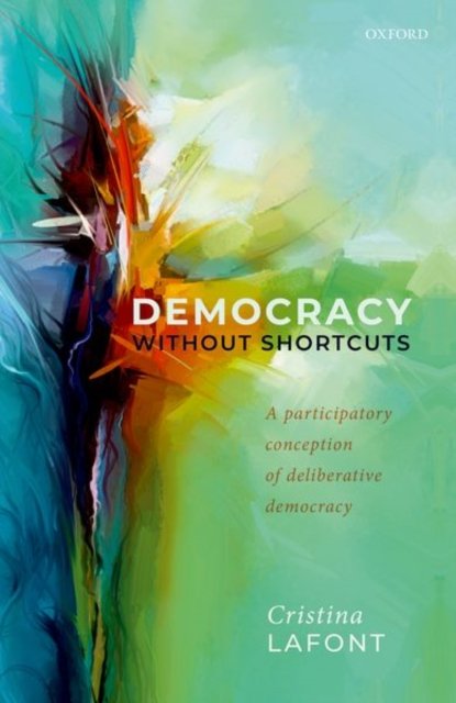 Democracy Without Shortcuts: A Participatory Conception Of Deliberative ...