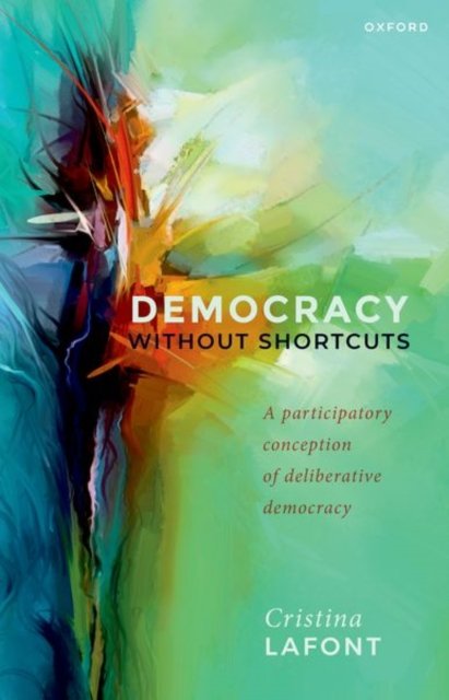 Democracy Without Shortcuts: A Participatory Conception Of Deliberative ...