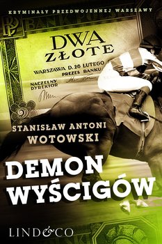 Demon wyścigów. Kryminały przedwojennej Warszawy. Tom 2 - Wotowski Stanisław Antoni