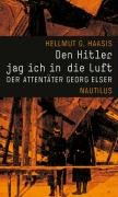 Den Hitler jag ich in die Luft - Haasis Hellmut G.