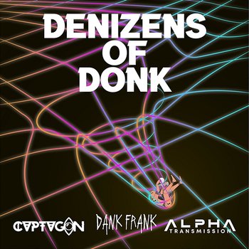 Denizens of Donk - Alpha Transmission CVPTVGON Dank Frank