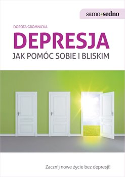 Depresja. Jak pomóc sobie i bliskim - Gromnicka Dorota