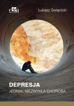 Depresja. Jednak niezwykła choroba - Święcicki Łukasz