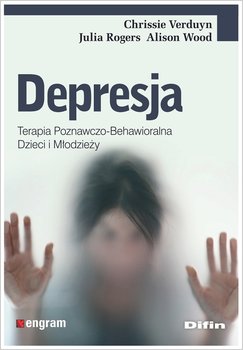 Depresja. Terapia poznawczo-behawioralna dzieci i młodzieży - Verduyn Chrissie, Rogers Julia, Wood Alison