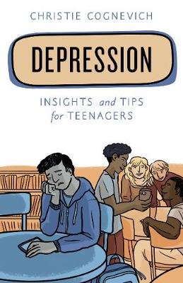 Depression: Insights And Tips For Teenagers - Christie Cognevich ...