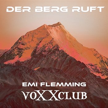 Der Berg ruft - Emi Flemming, voXXclub