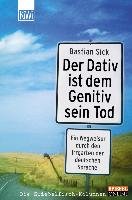Der Dativ ist dem Genitiv sein Tod Sick Bastian