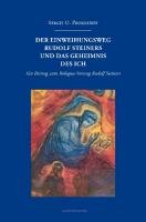 Der Einweihungsweg Rudolf Steiners und das Geheimnis des Ich - Prokofieff Sergej O.