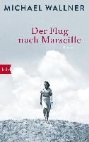 Der Flug nach Marseille - Wallner Michael