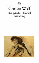 Der Geteilte Himmel Erzahlung Wolf Christa