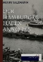 Der Hamburger Hafen anno 1927 - Salzmann Henry