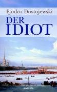 Der Idiot - Fjodor Dostojewski