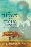 Der Junge, dem Jesus begegnete - Ilibagiza Immaculee