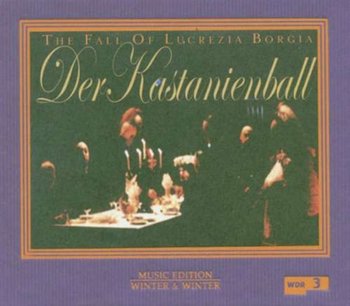 Der Kastanienball: The Fall Of Lucrezia Borgia - Akchote Noel