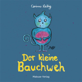 Der kleine Bauchweh: Bauchschmerzen bei Kindern - was steckt dahinter? Mini-Bilderbuch ab 3 über die Ursachen von psychosomatischen Beschwerden