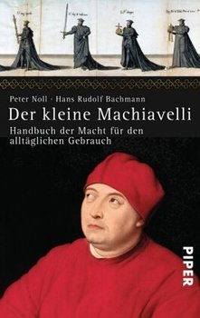 Der kleine Machiavelli - Bachmann Hans Rudolf, Noll Peter