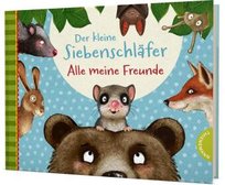 Der kleine Siebenschläfer: Alle meine Freunde Thienemann in der Thienemann-Esslinger Verlag GmbH