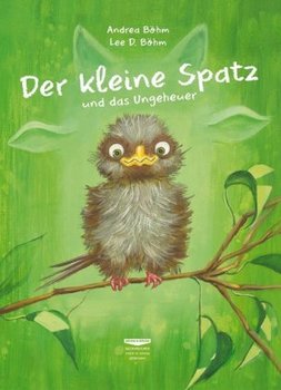 Der kleine Spatz und das Ungeheuer - Bohm Andrea