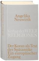 Der Koran als Text der Spätantike. Ein europäischer Zugang - Neuwirth Angelika