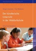 Der künstlerische Unterricht in der Waldorfschule Junemann Margrit, Weitmann Fritz